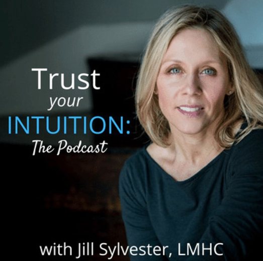 Trust Your Intuition: The Podcast, with Jill Sylvester, LMHC